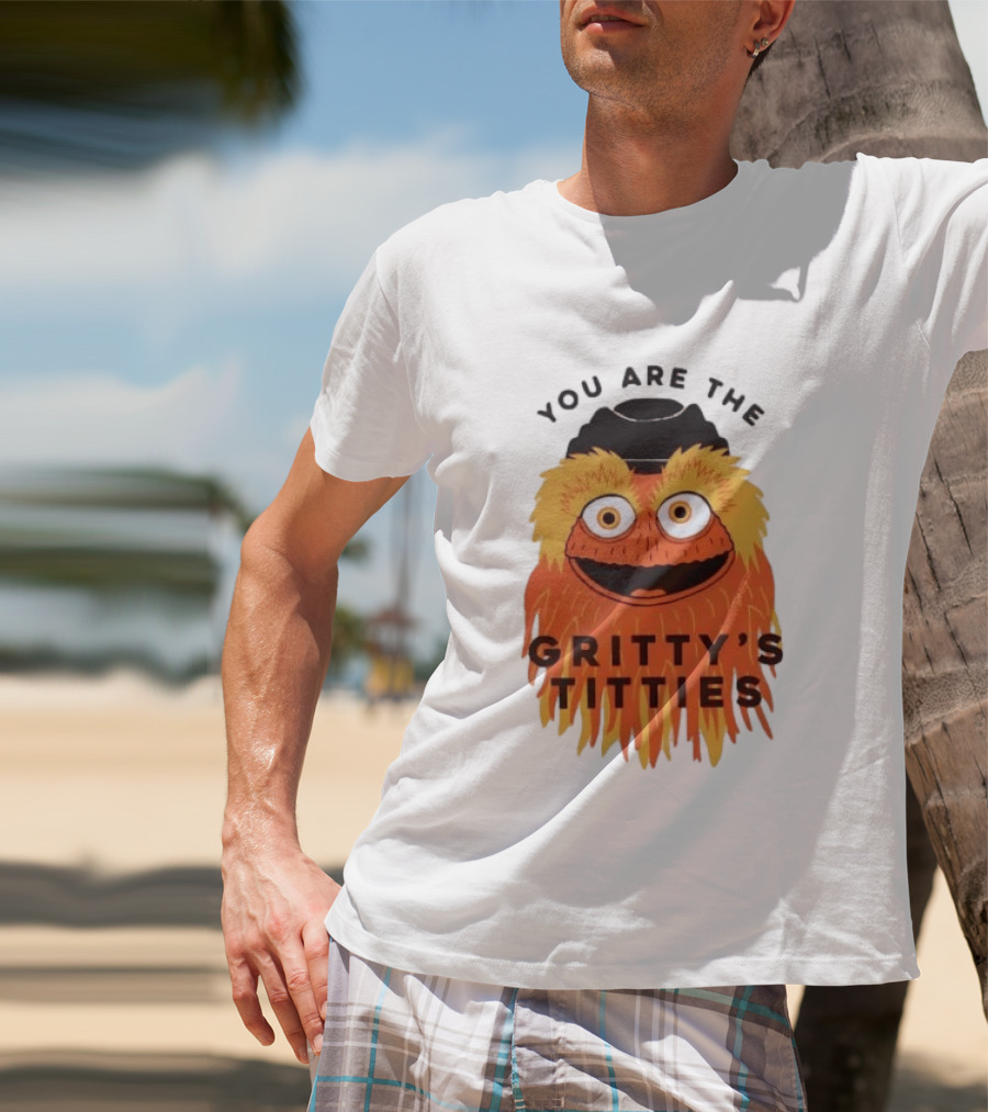 You Are The Gritty's Titties Flyers Fan T-Shirt