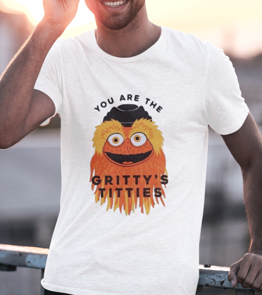 You Are The Gritty's Titties Flyers Fan T-Shirt