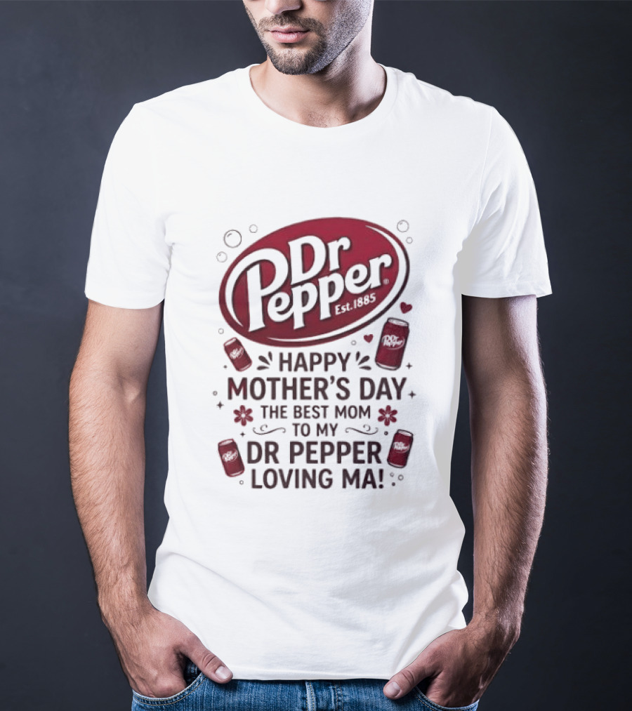 Happy Mother's Day To My Dr Pepper Loving Ma The Best Mom T-Shirt