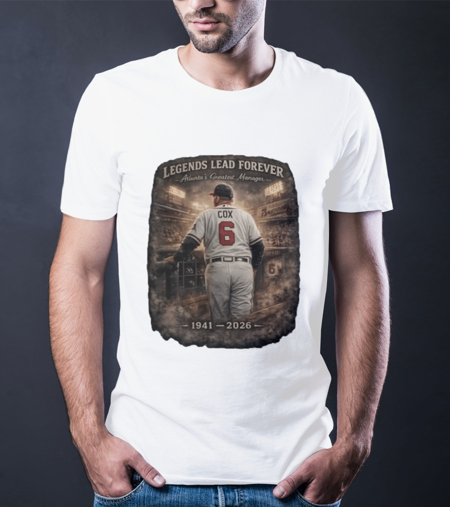 Legends Lead Forever Atlanta's Greatest Manager Cox 1941 2026 T-Shirt