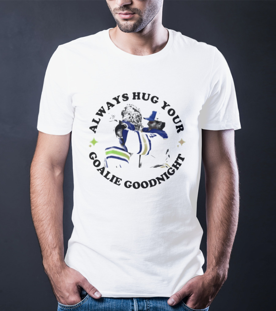 Buffalo Sabres Always Hug Your Goalie Goodnight Hugging Goalie NHL Team Fandom T-Shirt