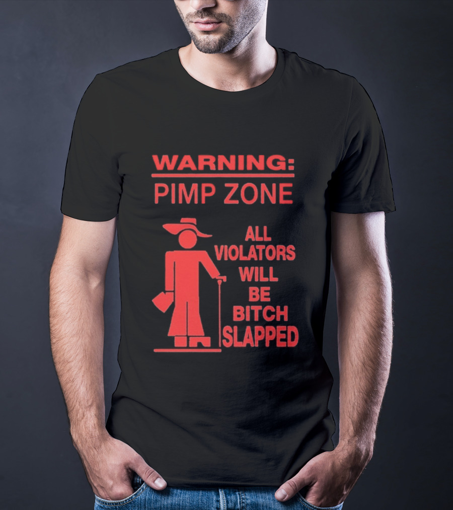Warning Pimp Zone All Violators Will Be Bitch Slapped T-Shirt