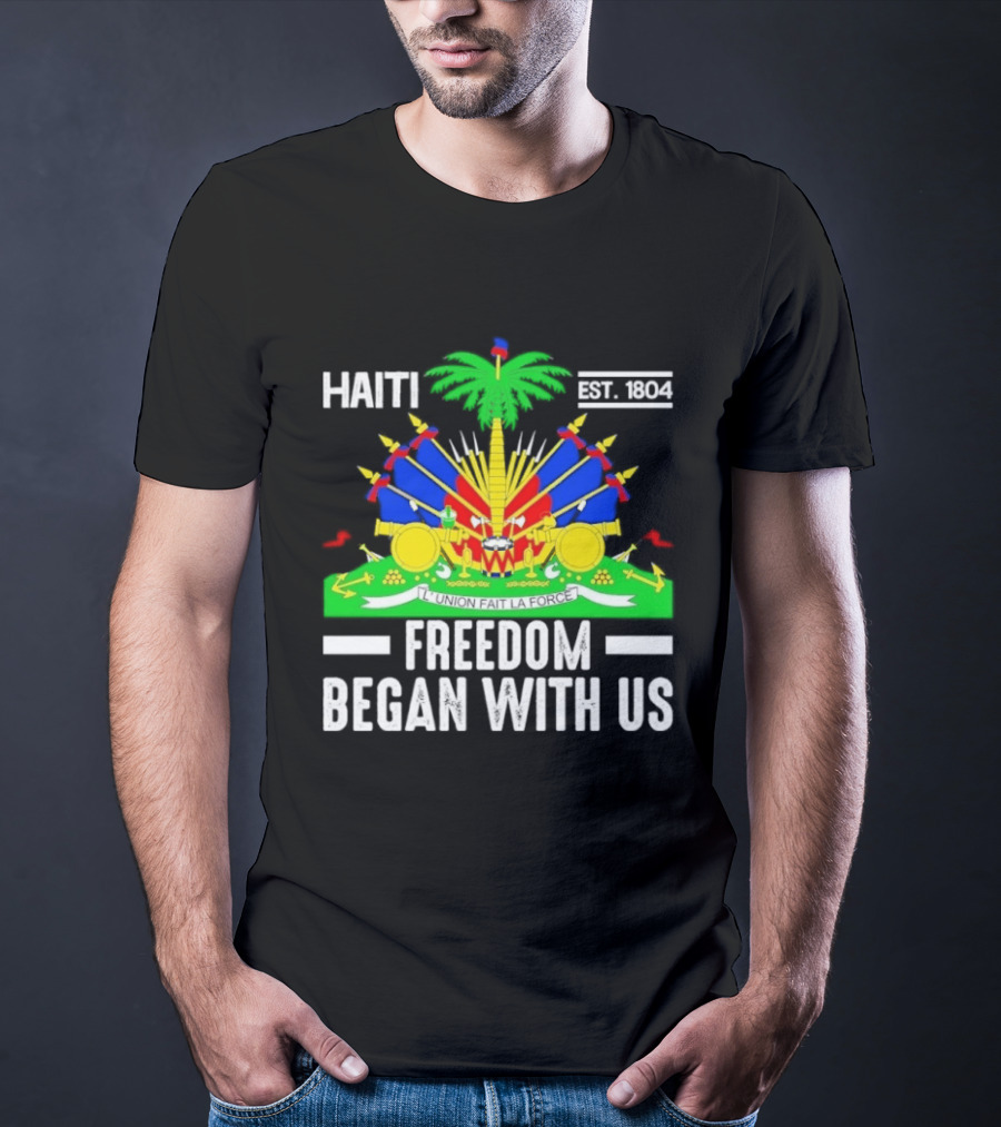 Haiti Freedom Began With Us Est. 1804 Haitian Heritage Flag T-Shirt