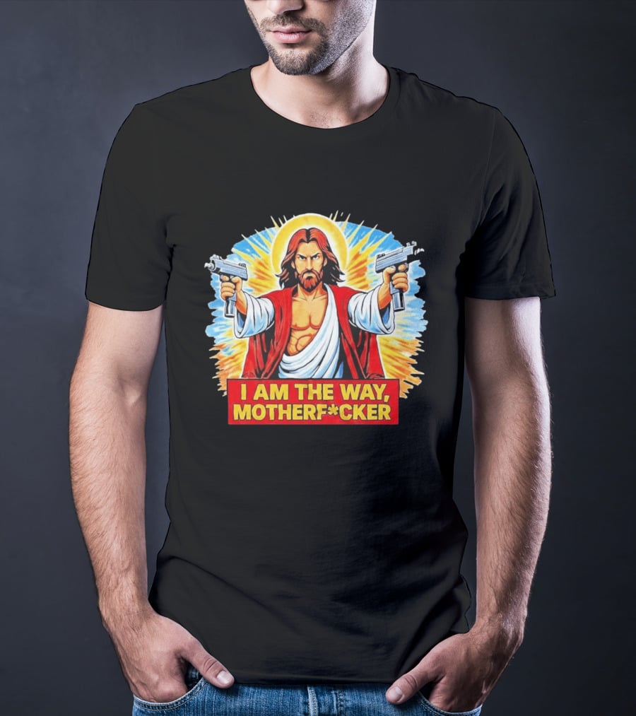 I Am The Way Motherf Cker Jesus Dual Gun Sarcastic T-Shirt
