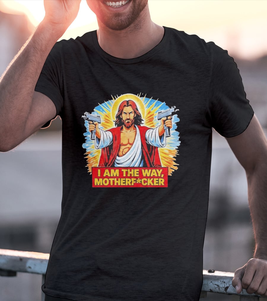 I Am The Way Motherf Cker Jesus Dual Gun Sarcastic T-Shirt