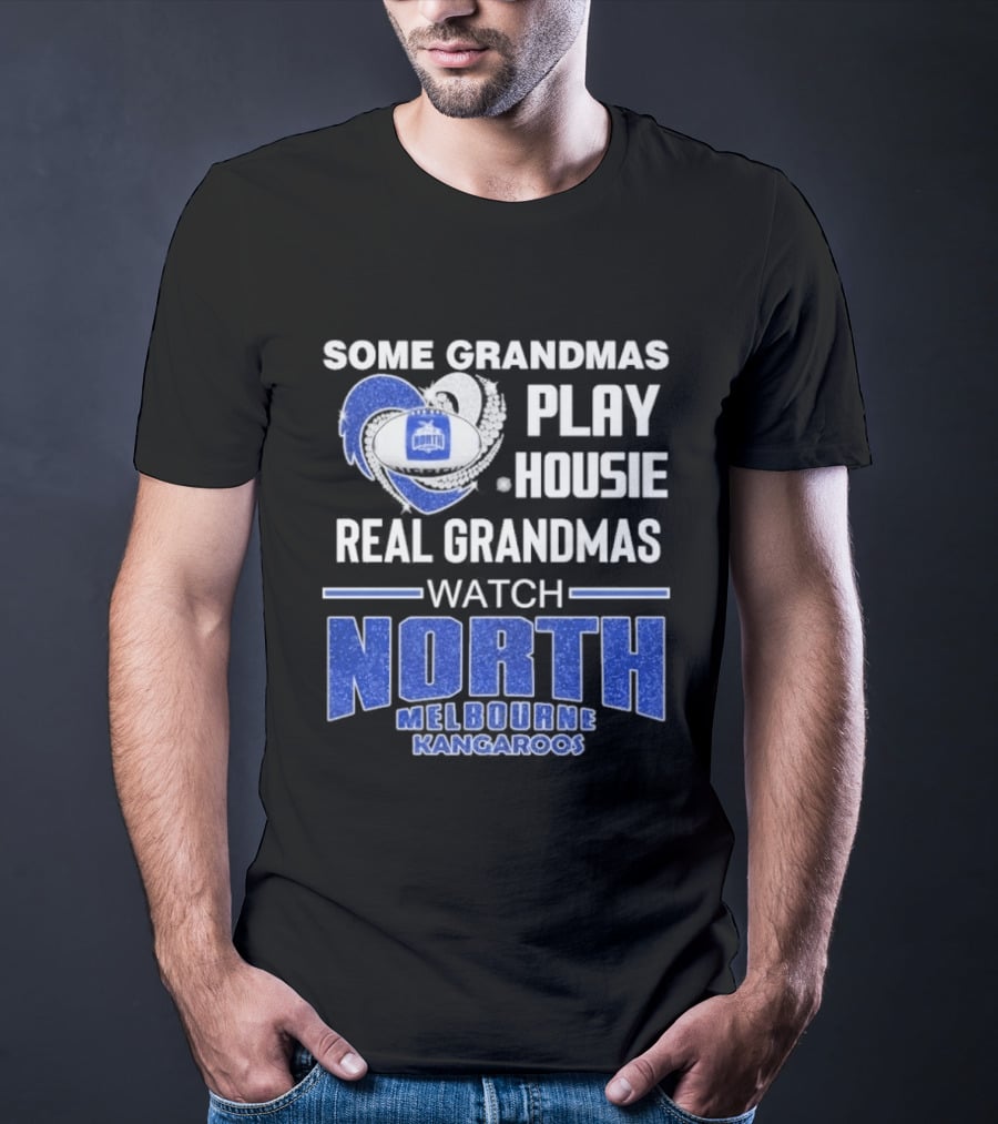 Some Grandmas Play Housie Real Grandmas North Melbourne Kangaroos T-Shirt