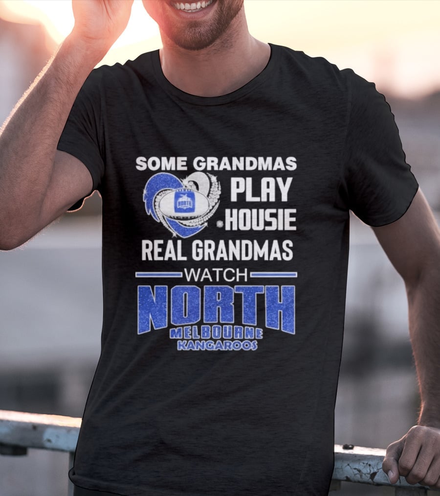 Some Grandmas Play Housie Real Grandmas North Melbourne Kangaroos T-Shirt