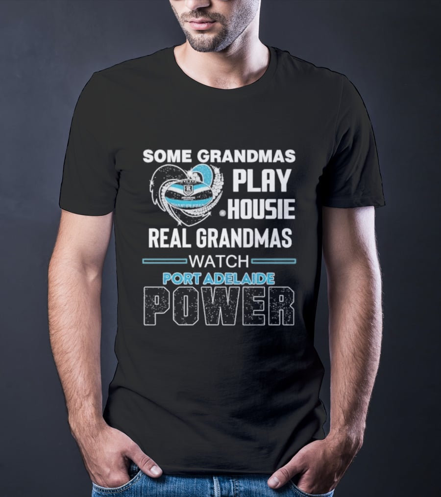 Some Grandmas Play Housie Real Grandmas Port Adelaide Power T-Shirt