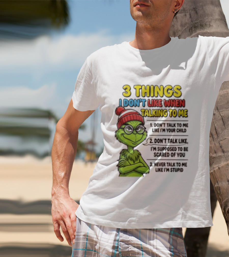 Grinch 3 Things I Don't Like When Talking To Me текст T-Shirt