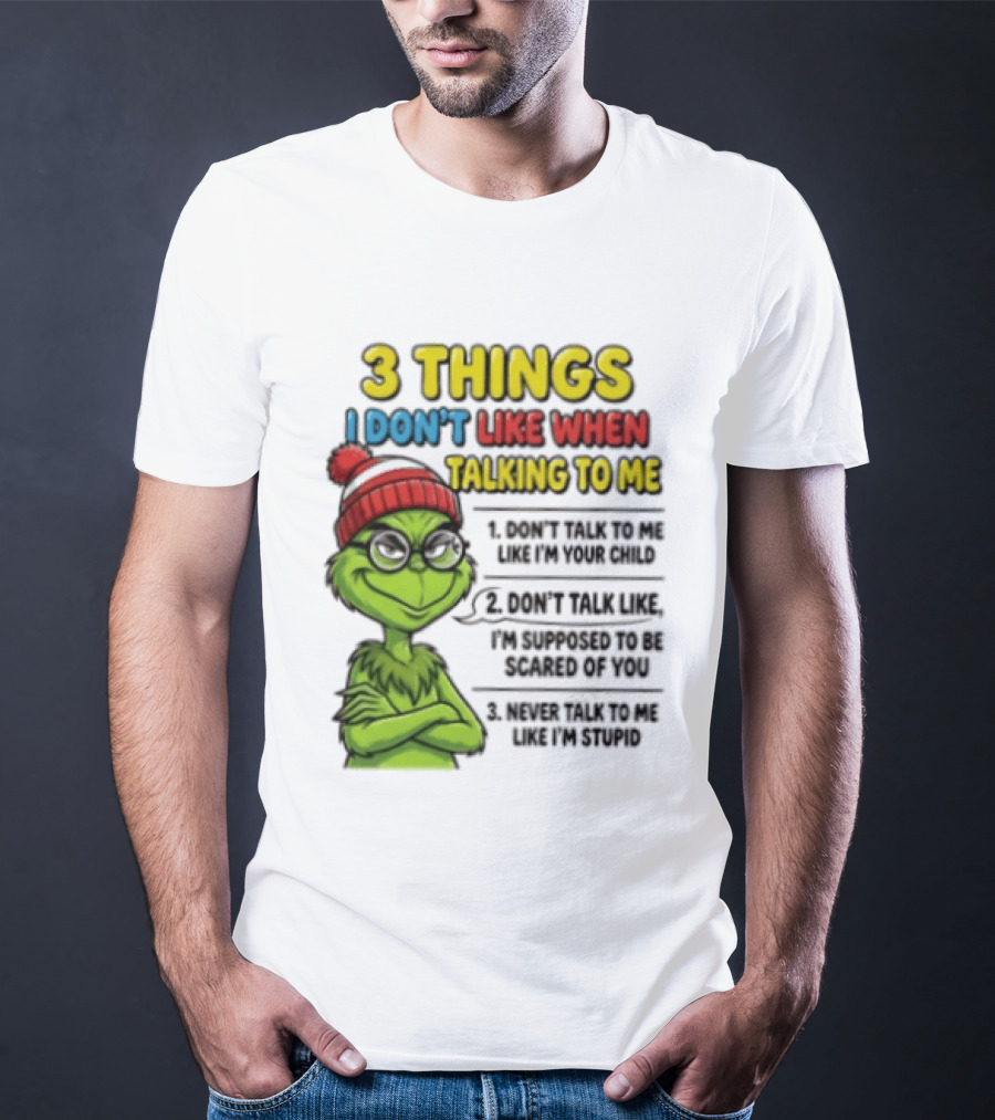 Grinch 3 Things I Don't Like When Talking To Me текст T-Shirt