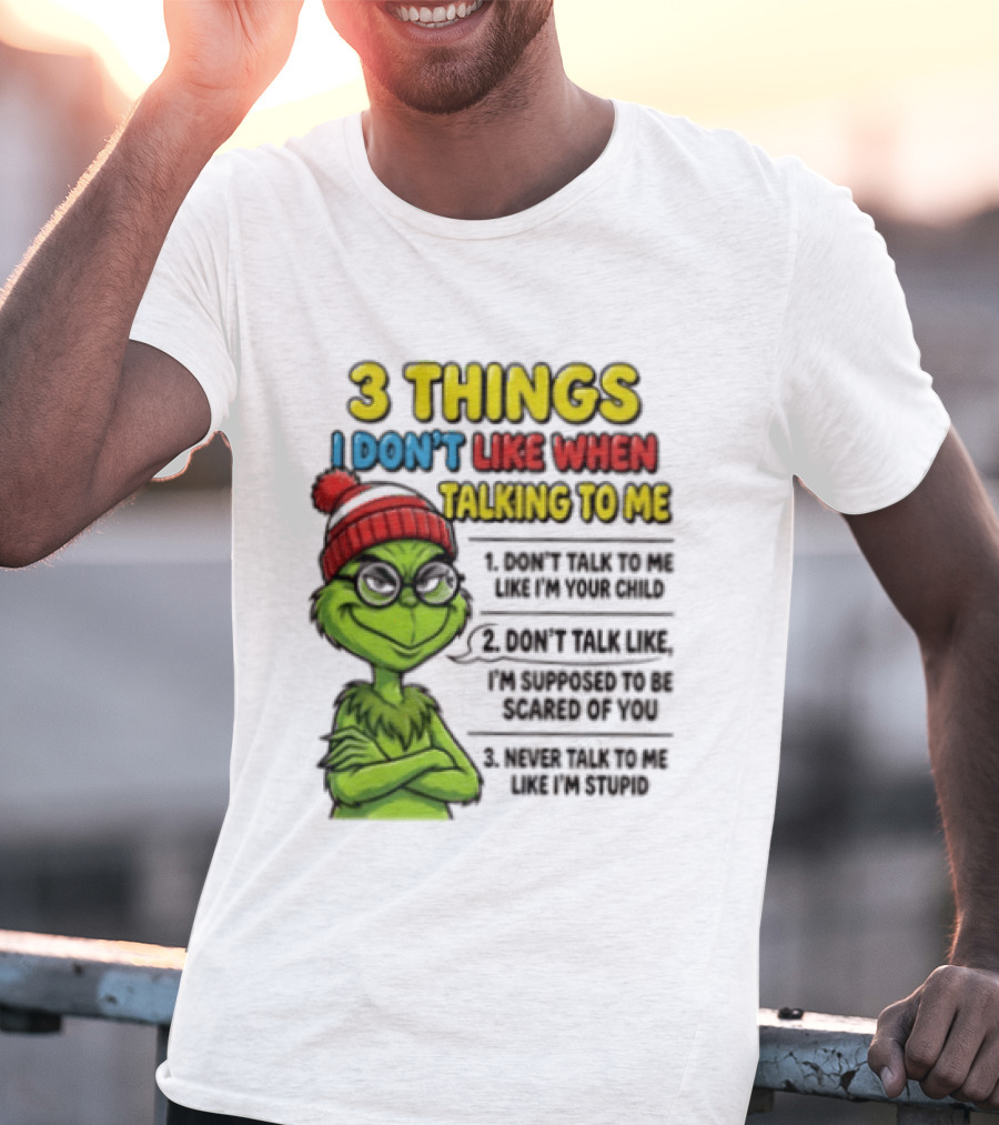 Grinch 3 Things I Don't Like When Talking To Me текст T-Shirt