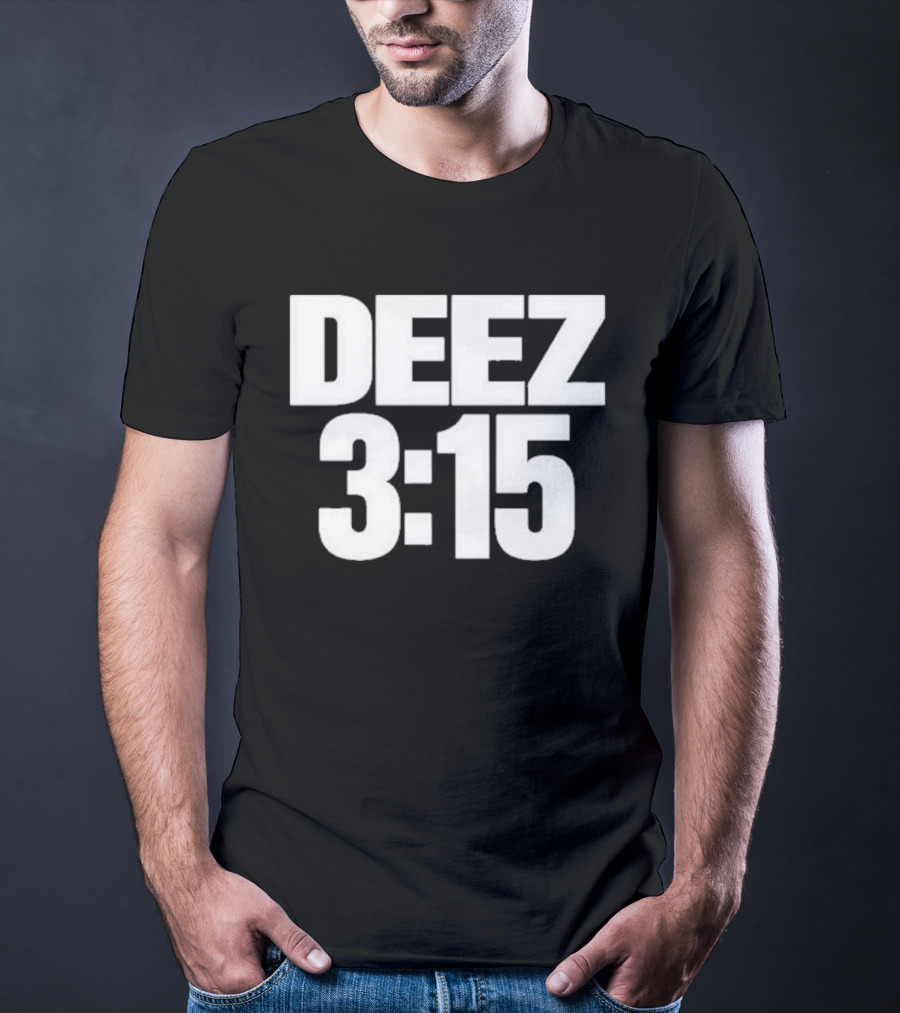 Deez 3:15 T-Shirt