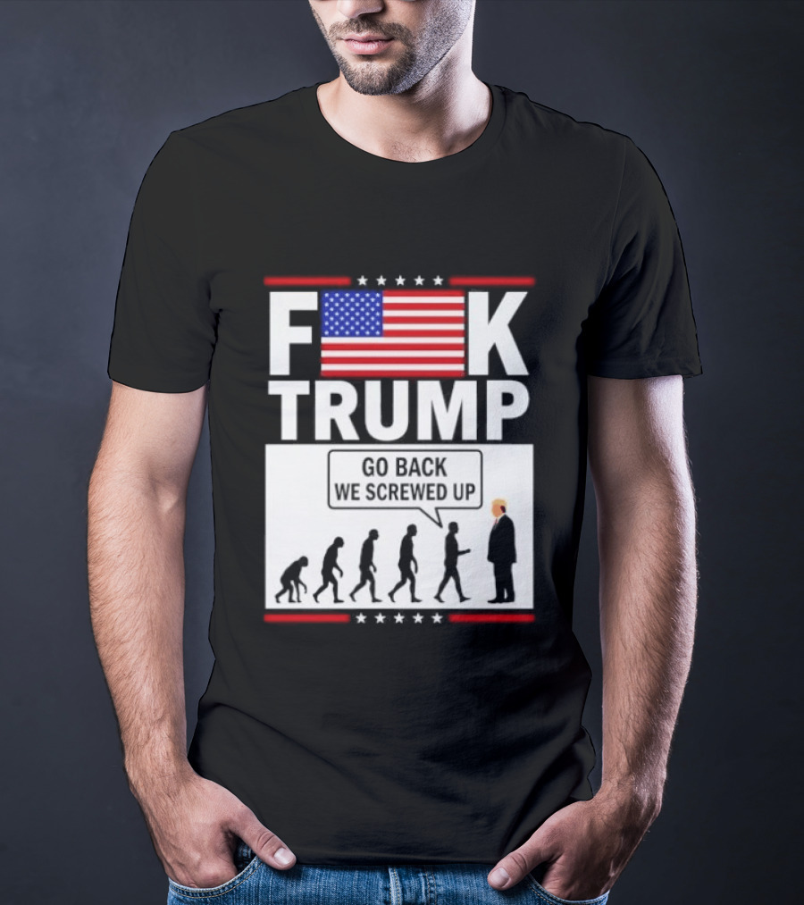 F Trump Go Back American Flag Evolution T-Shirt