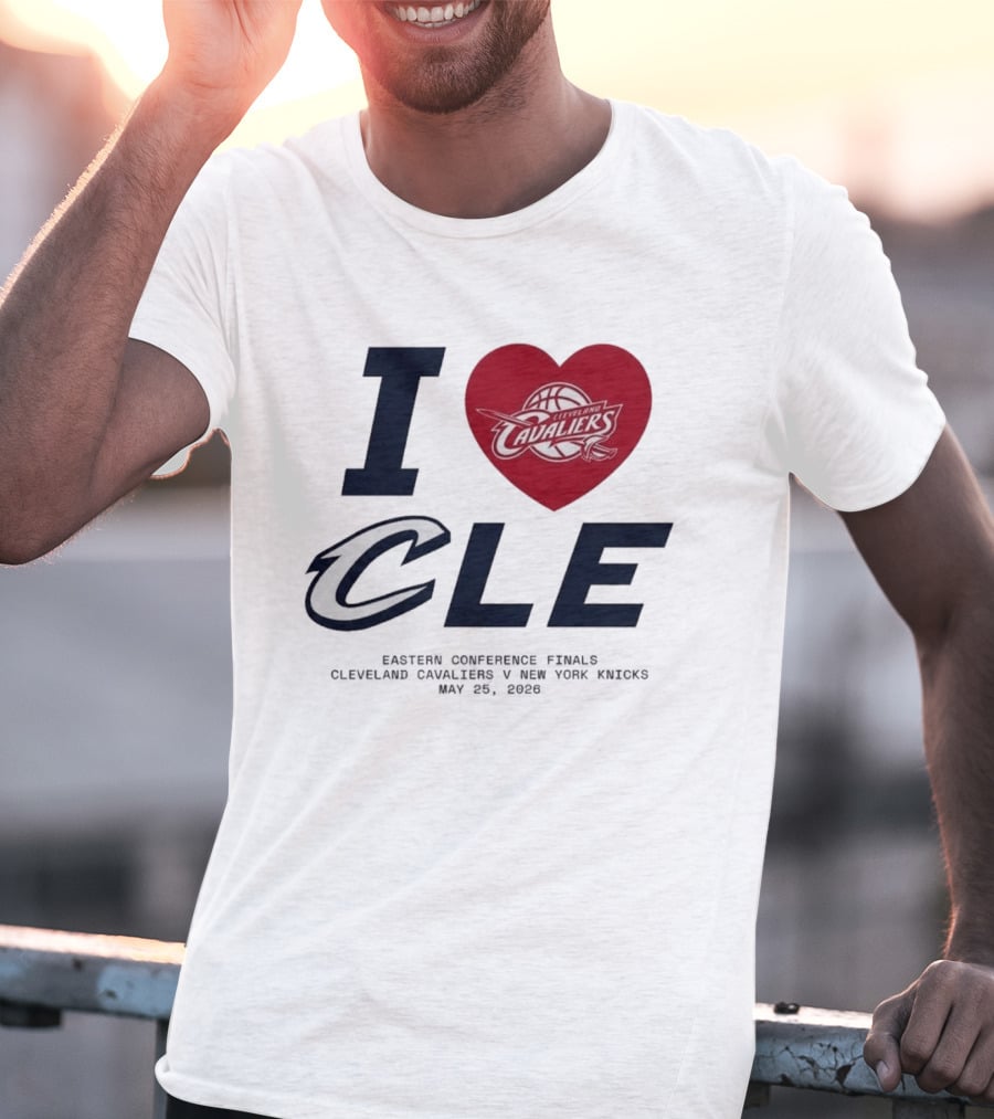 I Love CLE Eastern Conference Finals Cleveland Cavaliers Vs New York Knicks May 25 2026 T-Shirt