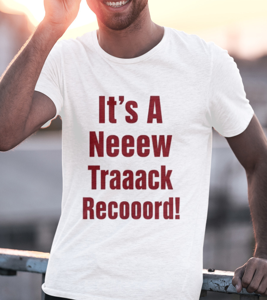 It's A Neeew Traaack Recooord! T-Shirt