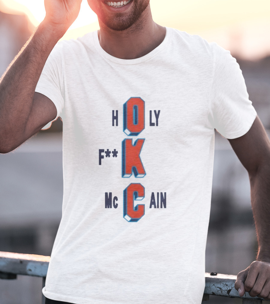 OKC Thunder Holy F**k McCain T-Shirt