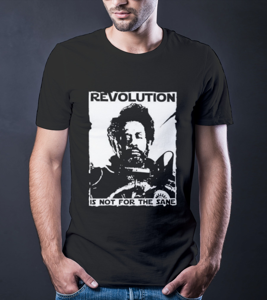 Revolution Is Not For The Sane Saw Gerrera T-Shirt