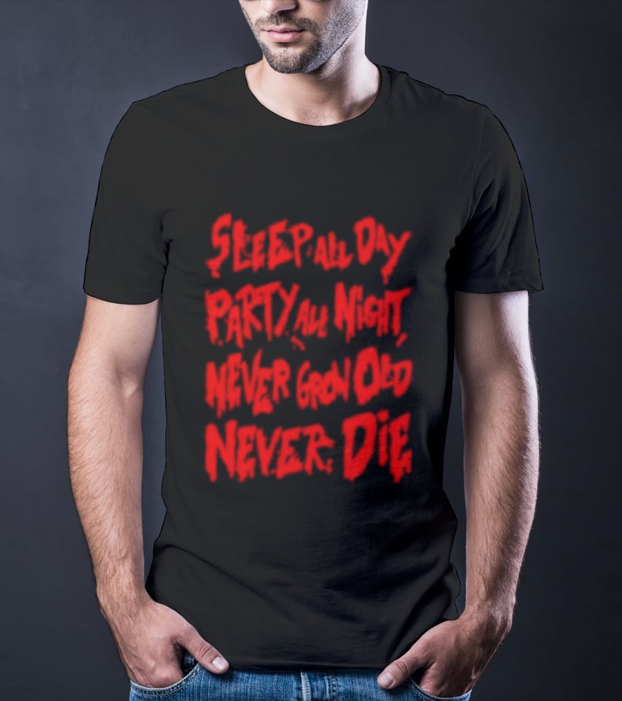 Sleep All Day Party All Night Never Grow Old Never Die Vintage Style Retro Aesthetic Bold Red Letters T-Shirt