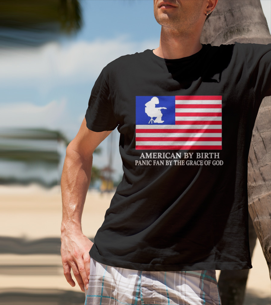 American By Birth Panic Fan By The Grace Of God Flag Chair T-Shirt