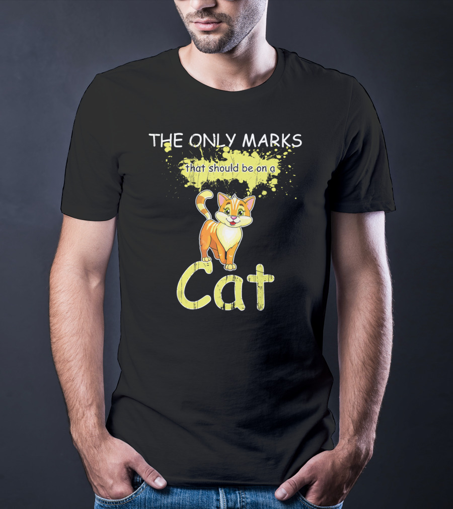 THE ONLY MARKS THAT SHOULD BE ON A CAT T-Shirt
