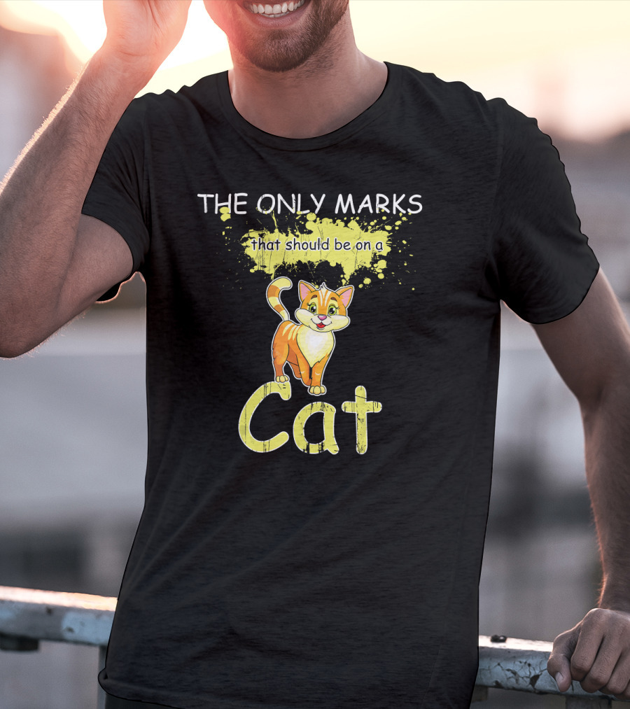 THE ONLY MARKS THAT SHOULD BE ON A CAT T-Shirt