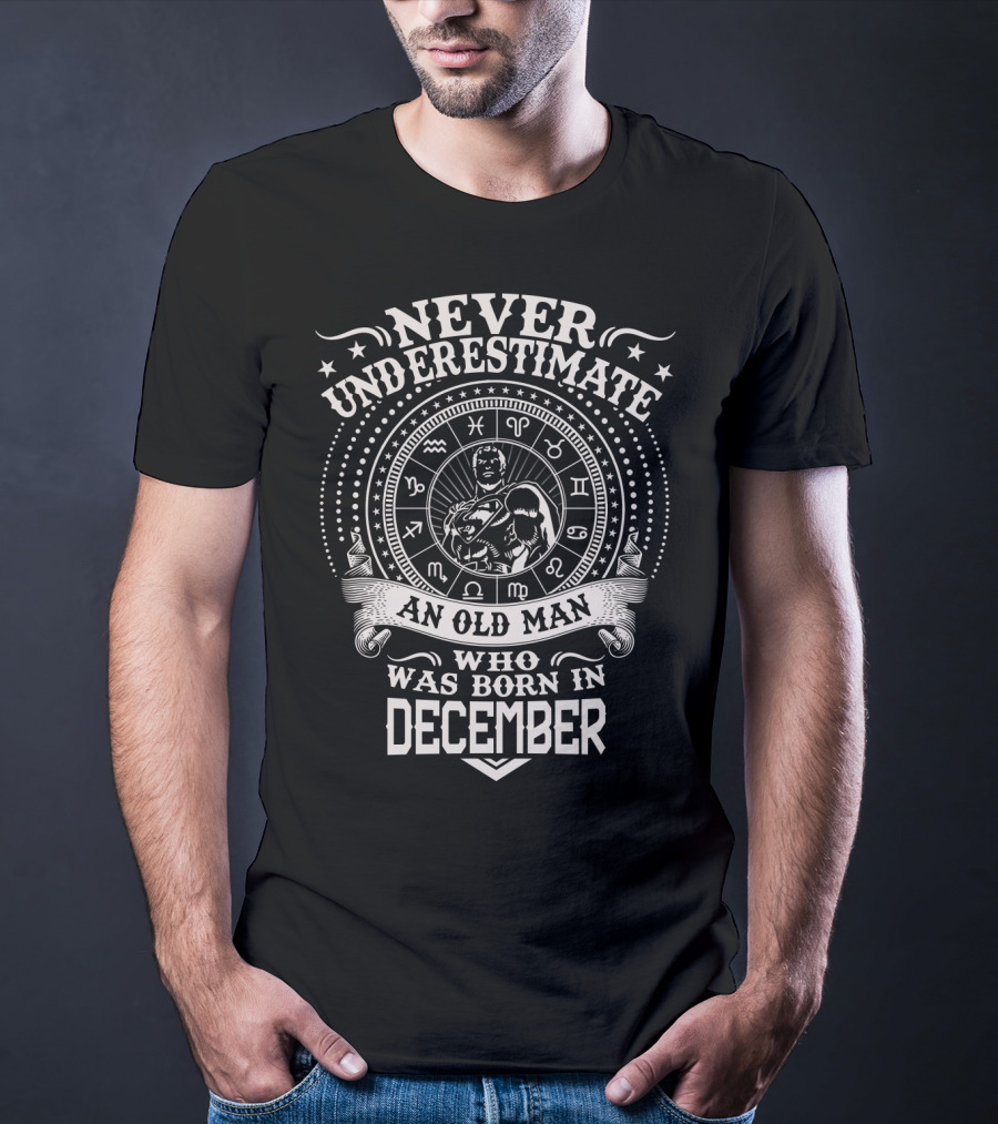 Never Underestimate An Old Man Who Was Born In December Zodiac Symbols Hero T-Shirt