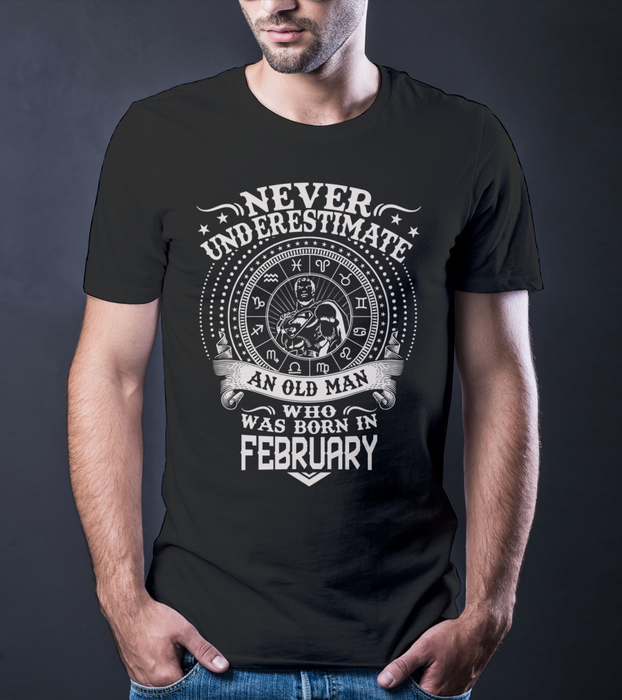 Never Underestimate An Old Man Born In February Zodiac Circle T-Shirt