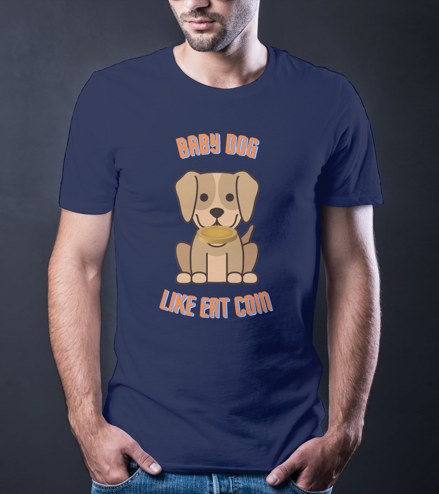 BABY DOG LIKE EAT COIN T-Shirt