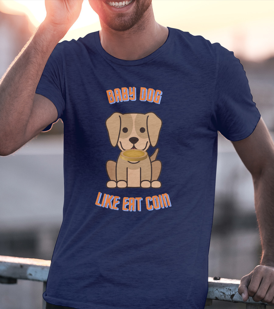 BABY DOG LIKE EAT COIN T-Shirt