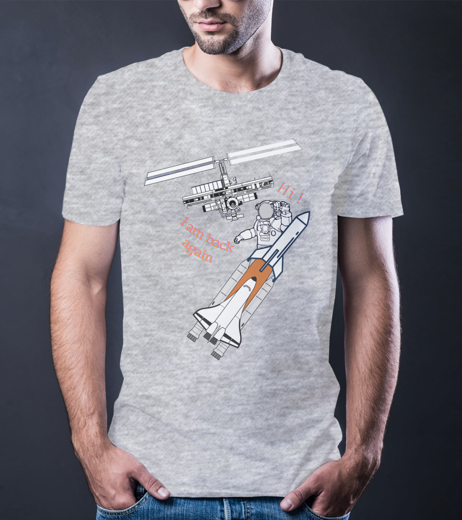 Hi I Am Back Again Spaceship Astronaut To Space Station T-Shirt
