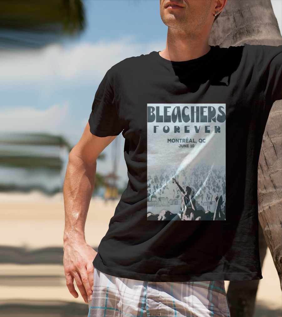 Bleachers Forever Montreal QC June 10 T-Shirt