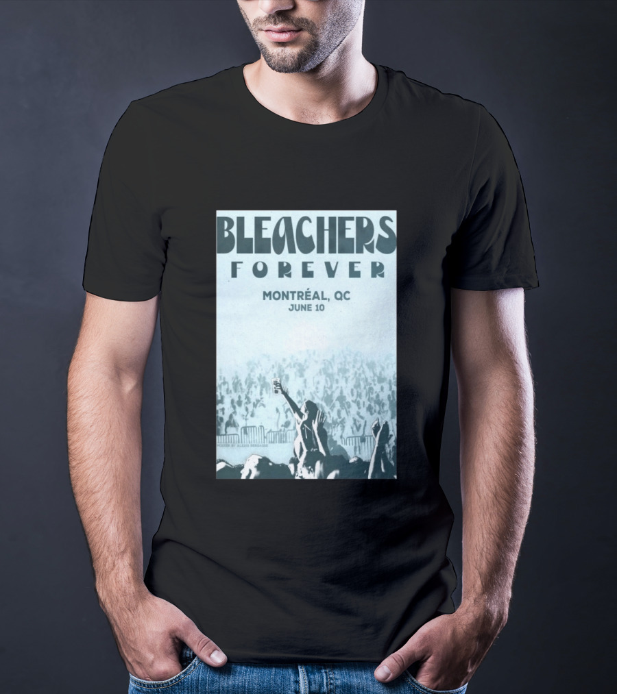 Bleachers Forever Montreal QC June 10 T-Shirt