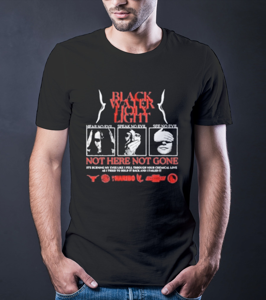Blackwater Holylight Evil Greed Not Here Not Gone Hear See Speak T-Shirt