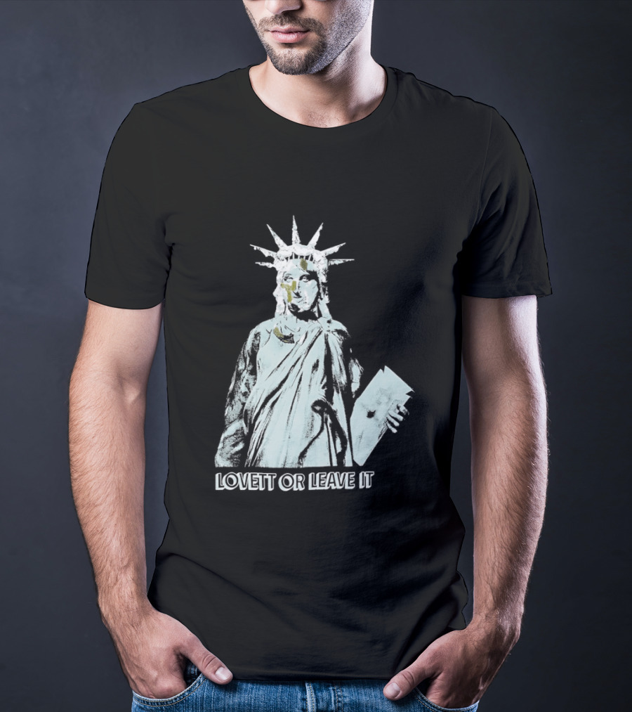 Jon Lovett Statue Of Liberty Lovett Or Leave It T-Shirt