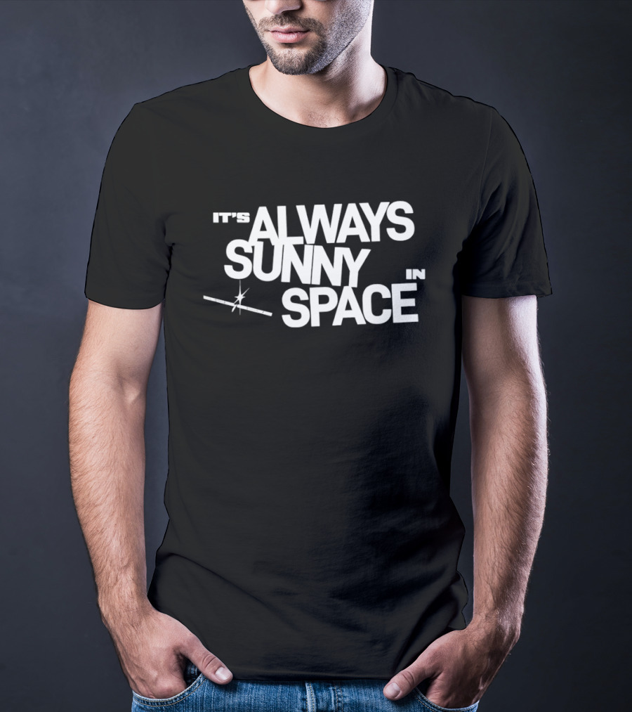 Space X AI Satellites It's Always Sunny In Space T-Shirt