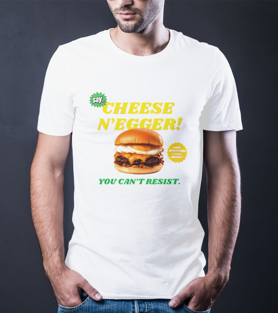 Say Cheese N'Egger You Can't Resist Egg Burger T-Shirt