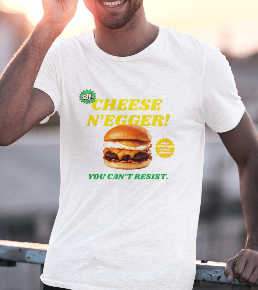 Say Cheese N'Egger You Can't Resist Egg Burger T-Shirt