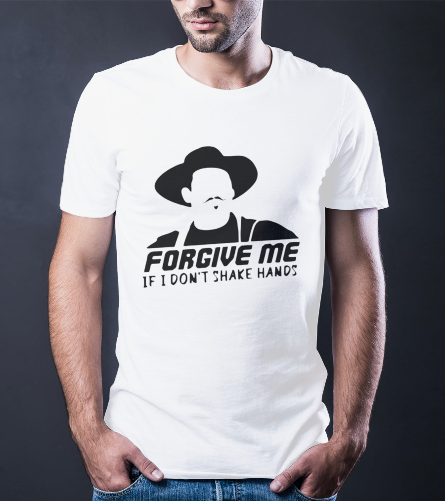 Forgive Me If I Don't Shake Hands Cowboy Hat Mustache T-Shirt