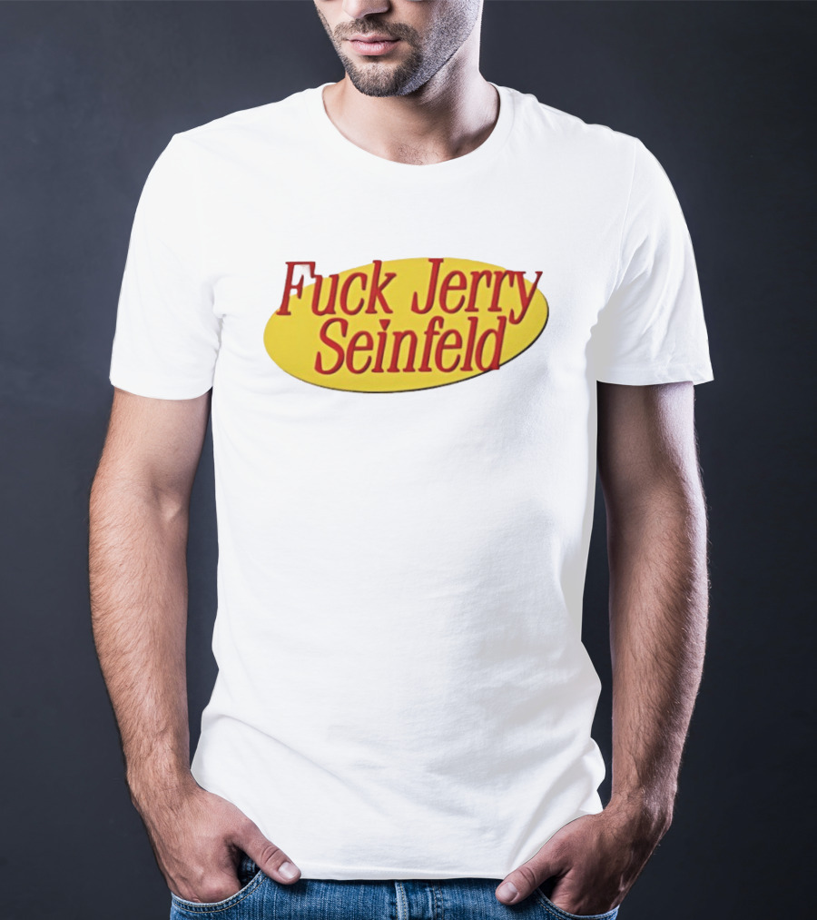 Fuck Jerry Seinfeld Oval T-Shirt