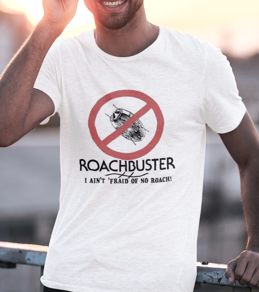 Roachbuster I Ain't 'Fraid Of No Roach Ghostbusters T-Shirt