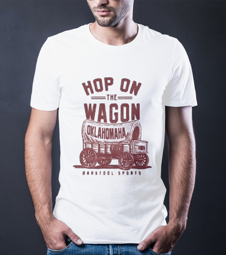 Hop On The Wagon Oklahomaha Barstool Sports T-Shirt