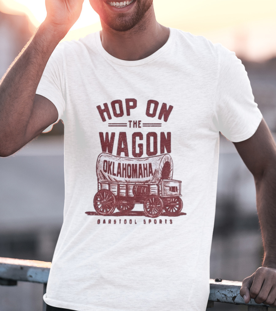 Hop On The Wagon Oklahomaha Barstool Sports T-Shirt