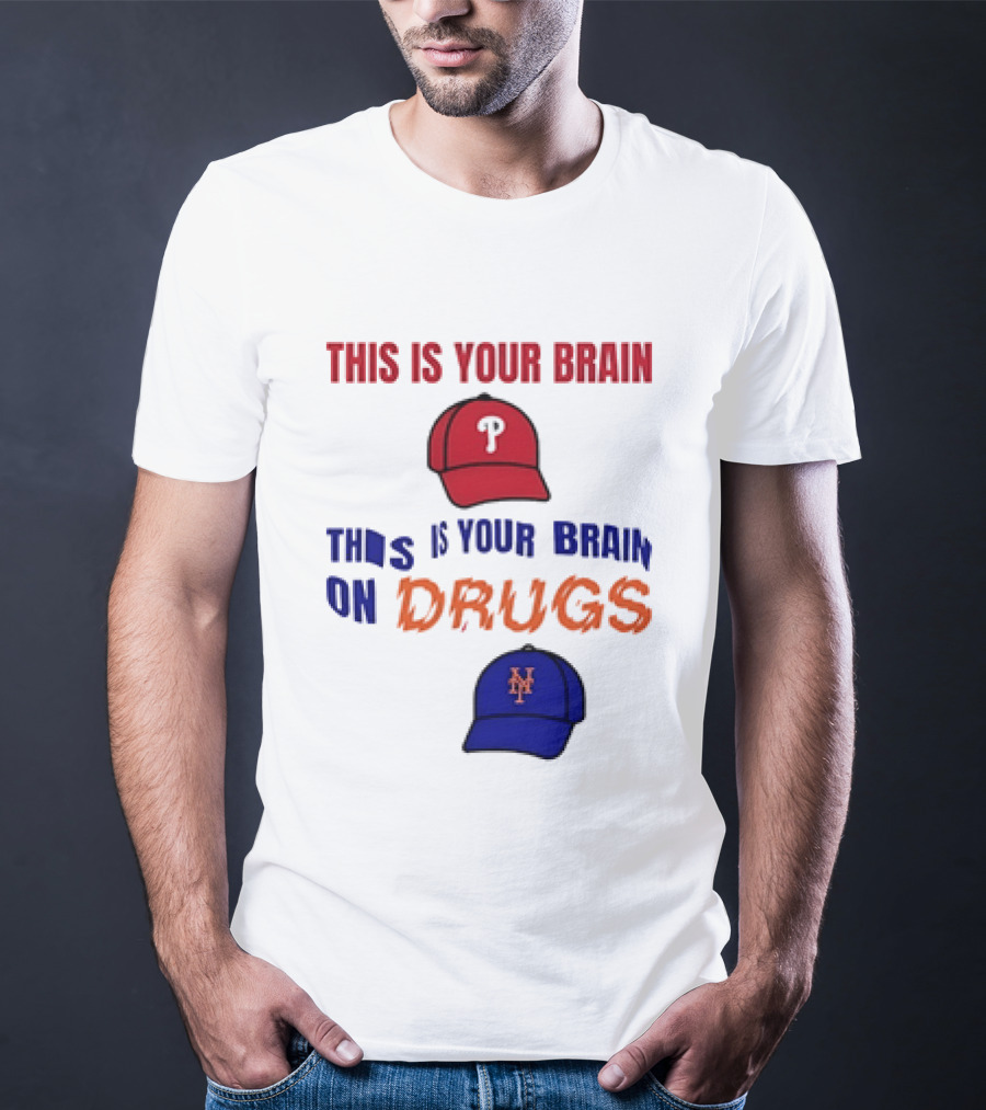 This Is Your Brain Phillies This Is Your Brain On Drugs Mets Baseball Humor T-Shirt