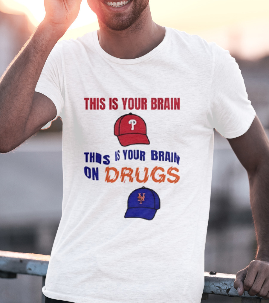 This Is Your Brain Phillies This Is Your Brain On Drugs Mets Baseball Humor T-Shirt