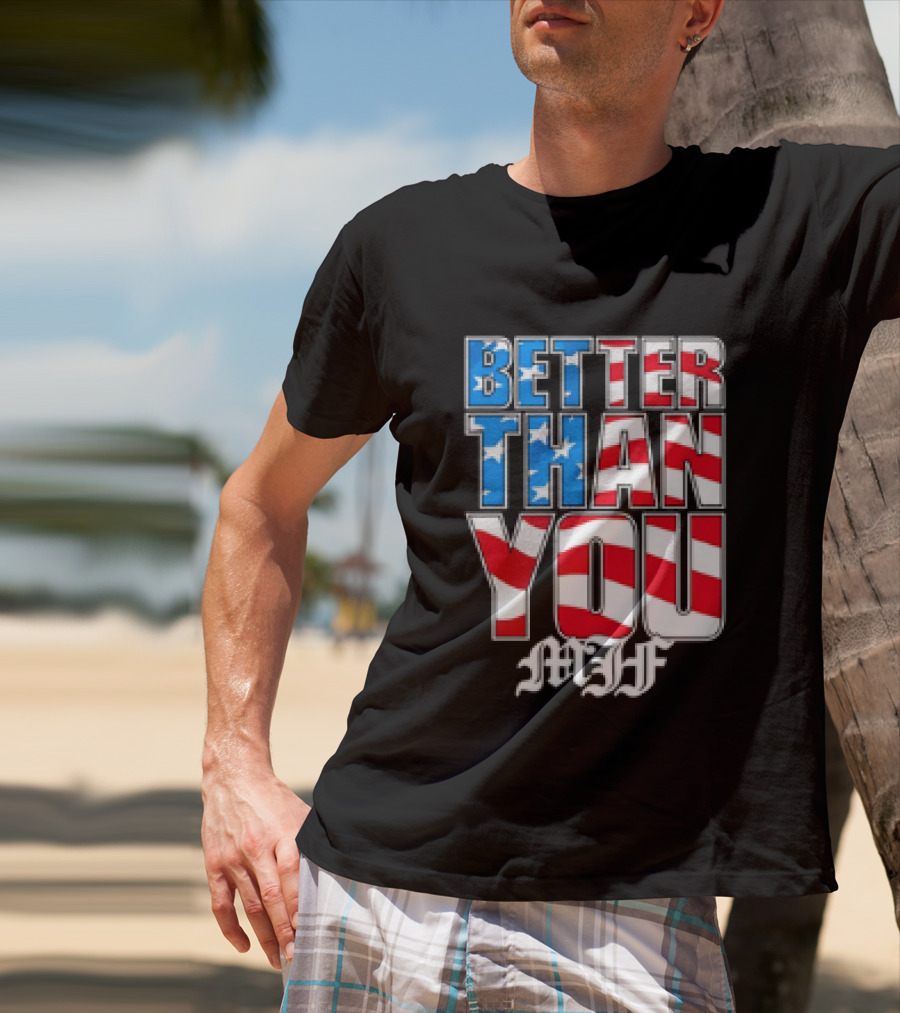 Better Than You MJF American Flag Stars Stripes T-Shirt