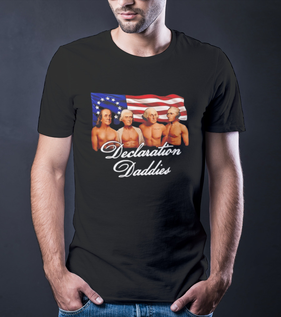 Declaration Daddies 4th Of July Founding Fathers America 250 Benjamin Franklin Thomas Jefferson George Washington Alexander Hamilton T-Shirt