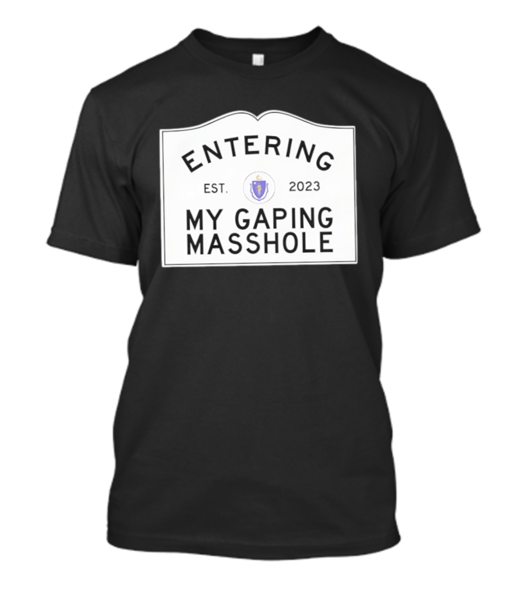 Entering My Gaping Masshole Est 2023 Massachusetts T-Shirt