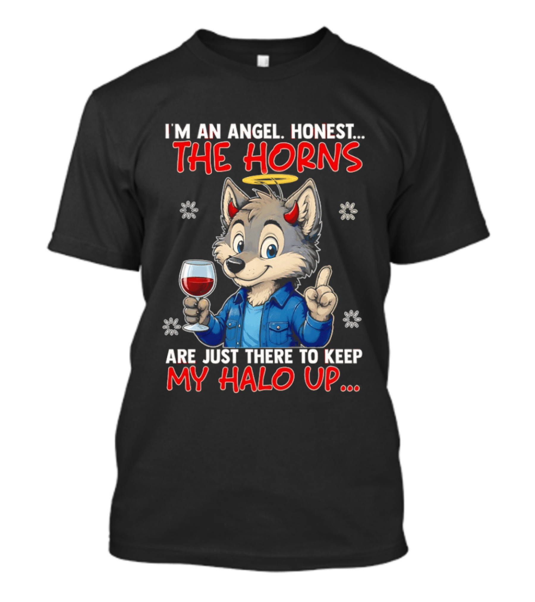 I'm An Angel Honest The Horns Are Just There To Keep My Halo Up Cartoon Wolf With Wine T-Shirt