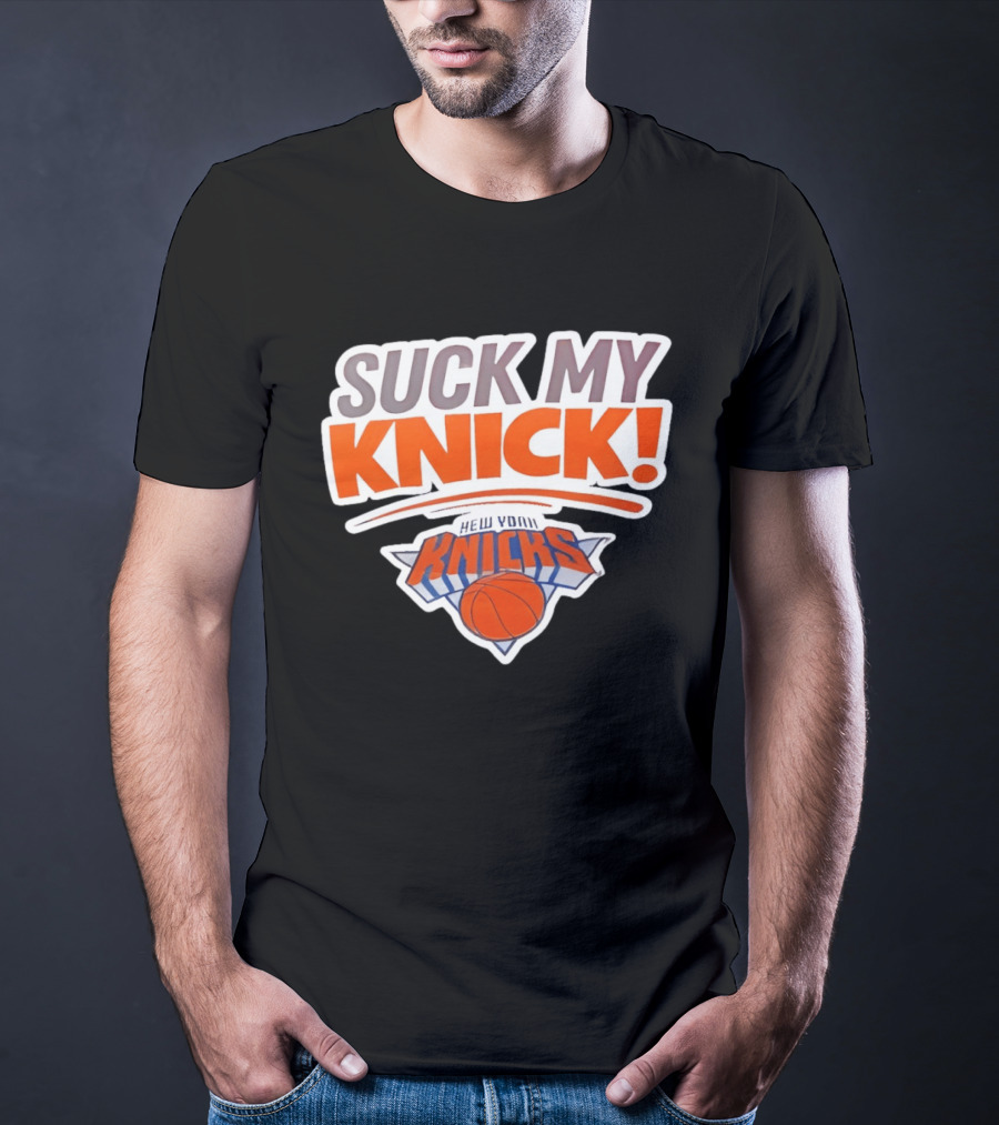 Suck My Knick New York Knicks Basketball NBA T-Shirt
