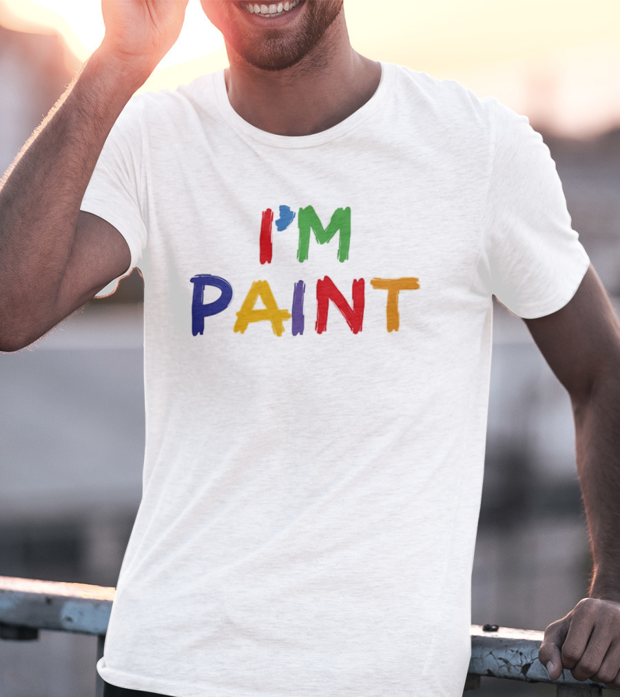 I'M PAINT Full Color Bright Bold Vibrant Letters T-Shirt